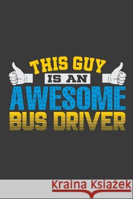 This Guy Is An Awesome Bus Driver Transit Maniac 9781098767495 Independently Published - książka