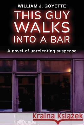 This Guy Walks Into A Bar William J Goyette 9798986478401 Dragon Alchemy Publishing - książka