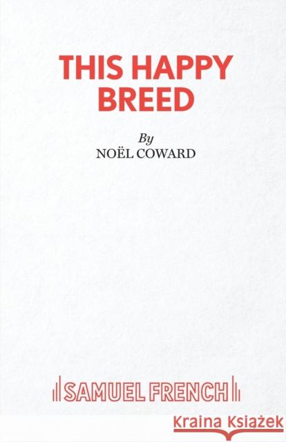 This Happy Breed - A Play Noel Coward 9780573014437 SAMUEL FRENCH LTD - książka