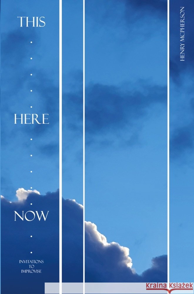 This, Here, Now McPherson, Henry 9789403723785 Henry McPherson - książka