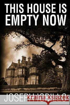 This House Is Empty Now Joseph Iorillo 9781434838872 Createspace - książka