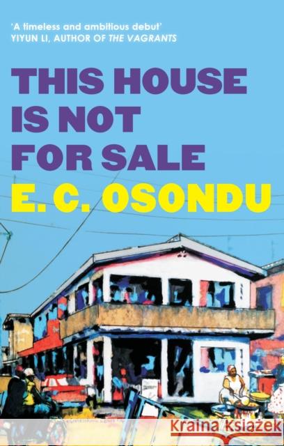 This House is Not for Sale E.C. Osondu 9781847084835 GRANTA BOOKS - książka