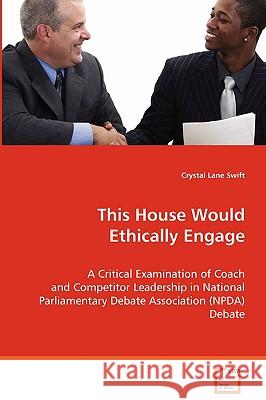 This House Would Ethically Engage Crystal Lane Swift 9783639055894 VDM Verlag - książka