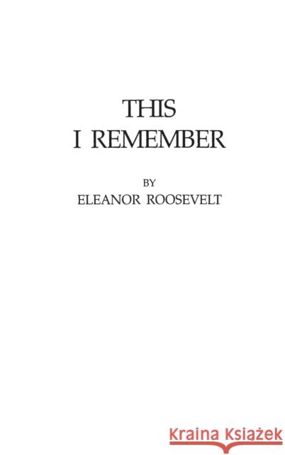 This I Remember Eleanor Roosevelt 9780837177021 Greenwood Press - książka