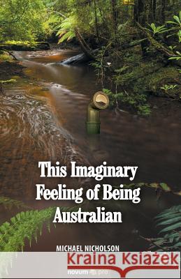 This Imaginary Feeling of Being Australian Michael Nicholson 9781642680089 Wsb Publishing, Inc. - książka