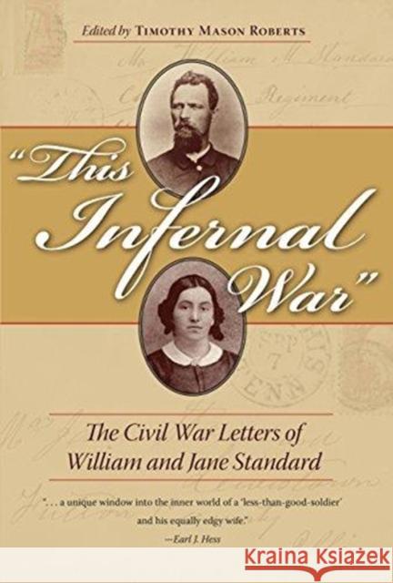 This Infernal War: The Civil War Letters of William and Jane Standard Timothy Mason Roberts 9781606353356 Kent State University Press - książka