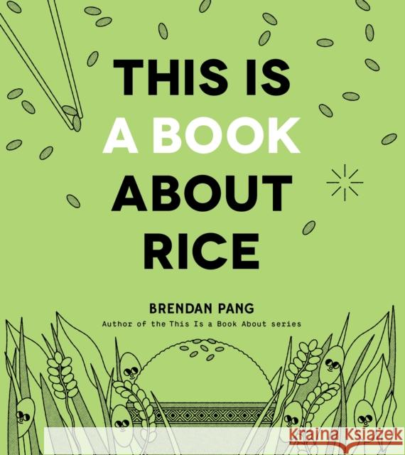 This Is a Book About Rice Brendan Pang 9798890033314 Page Street Publishing Co. - książka