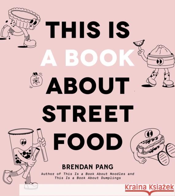 This Is a Book About Street Food Brendan Pang 9798890030245 Page Street Publishing - książka