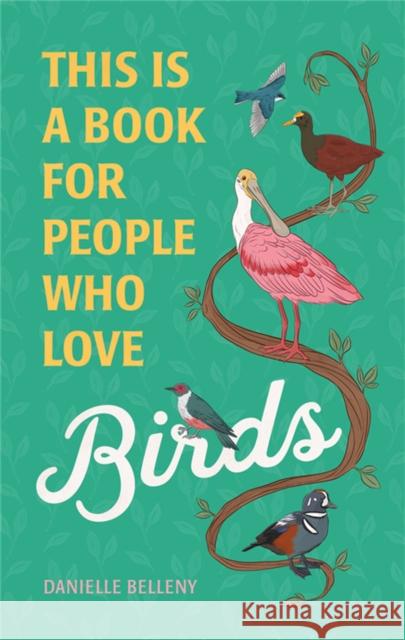 This Is a Book for People Who Love Birds Danielle Belleny Stephanie Singleton 9780762475971 Running Press Adult - książka