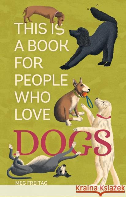 This Is a Book for People Who Love Dogs Meg Freitag Lucy Rose 9780762483136 Running Press,U.S. - książka