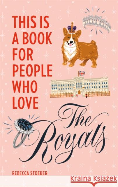 This Is a Book for People Who Love the Royals Rebecca Stoeker 9780762470846 Running Press,U.S. - książka