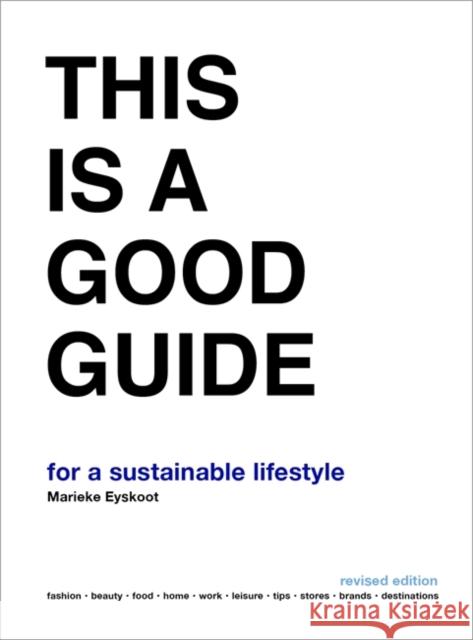 This is a Good Guide - for a Sustainable Lifestyle: Revised Edition Marieke Eyskoot 9789063695880 Bis Publishers - książka