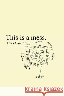 This is a mess. Cannon, Lyra 9780999758106 Lyracannon - książka