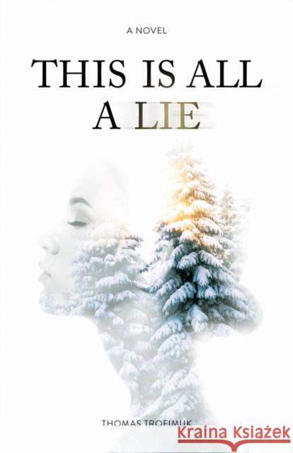 This Is All A Lie Thomas Trofimuk 9781927855775 Great Plains Publications Ltd - książka
