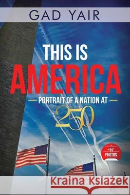 This Is America: Portrait of a Nation at 250 Gad Yair 9789655975444 Gad Yair - książka