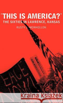 This is America?: The Sixties in Lawrence, Kansas Monhollon, R. 9780312293291 Palgrave MacMillan - książka