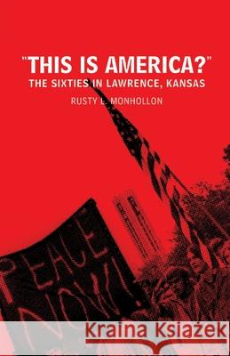 This is America?: The Sixties in Lawrence, Kansas Rusty L. Monhollon R. Monhollon 9781349387427 Palgrave MacMillan - książka