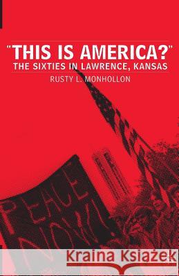 This Is America?: The Sixties in Lawrence, Kansas Monhollon, R. 9781403965745 Palgrave MacMillan - książka