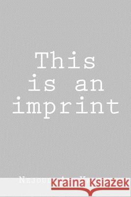 This is an imprint Nejoud Al-Yagout 9781548735302 Createspace Independent Publishing Platform - książka