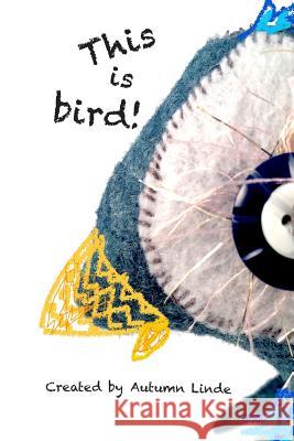 This is Bird! Linde, Autumn 9781540757845 Createspace Independent Publishing Platform - książka