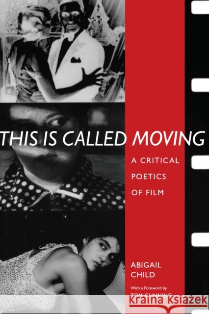 This Is Called Moving: A Critical Poetics of Film Child, Abigail 9780817351601 University Alabama Press - książka