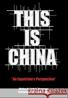 This Is China: An Expatriate's Perspective Stevenson, Ruth N. 9781449737085 Westbow Press - książka