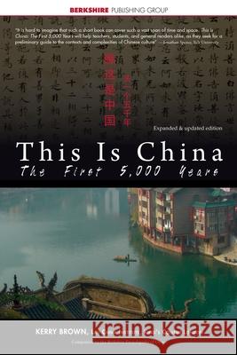 This Is China: The First 5,000 Years Kerry Brown 9781614728207 Berkshire Publishing Group - książka