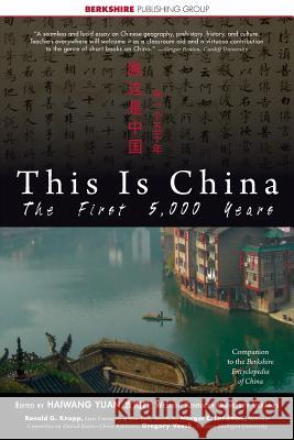 This is China: The First 5,000 Years Haiwang Yuan 9781933782201 Berkshire Publishing Group - książka