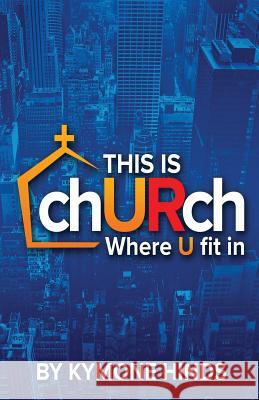 This is Church: Where You Fit In Hinds, Kymone 9780998824925 Watersprings Media House - książka