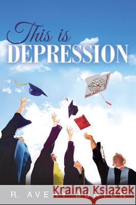 This is Depression R. Avery Burton 9781732861305 Rushmore Press LLC - książka