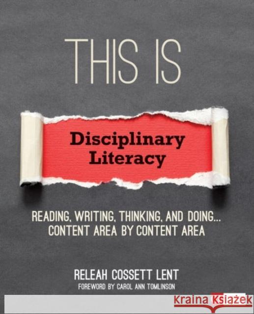 This Is Disciplinary Literacy: Reading, Writing, Thinking, and Doing . . . Content Area by Content Area ReLeah Cossett Lent 9781506306698 SAGE Publications Inc - książka