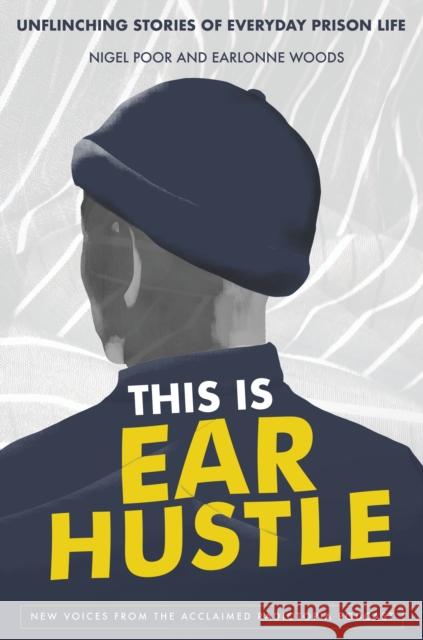 This Is Ear Hustle: Unflinching Stories of Everyday Prison Life Nigel Poor, Earlonne Woods 9780593238868 Random House USA Inc - książka