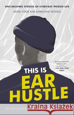 This Is Ear Hustle: Unflinching Stories of Everyday Prison Life Nigel Poor Earlonne Woods 9780593238882 Crown Publishing Group (NY) - książka