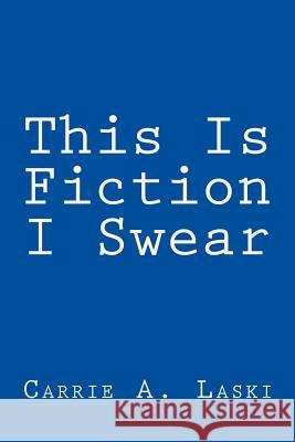This Is Fiction I Swear Carrie a. Laski 9781497432666 Createspace - książka