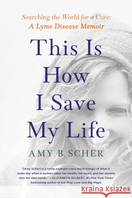 This Is How I Save My Life: Searching the World for a Cure: A Lyme Disease Memoir Amy B. Scher 9781982177263 Gallery Books - książka