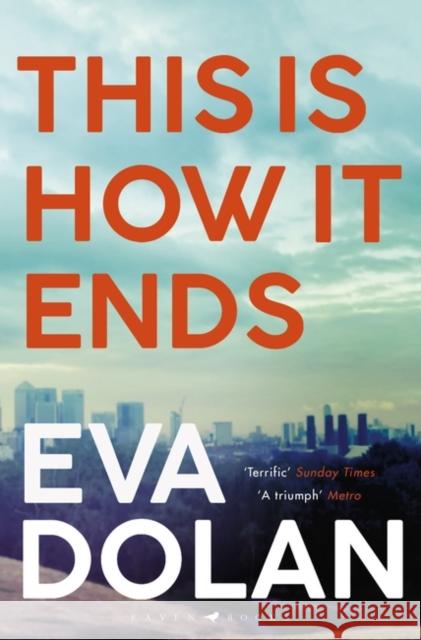 This Is How It Ends Eva Dolan 9781408886618 Bloomsbury Publishing PLC - książka