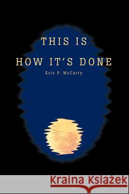 This Is How It's Done Eric P. McCarty 9780595292479 iUniverse - książka