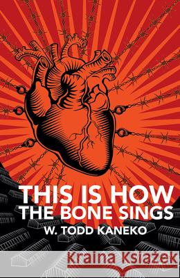 This Is How the Bone Sings W. Todd Kaneko 9781625578181 Black Lawrence Press - książka