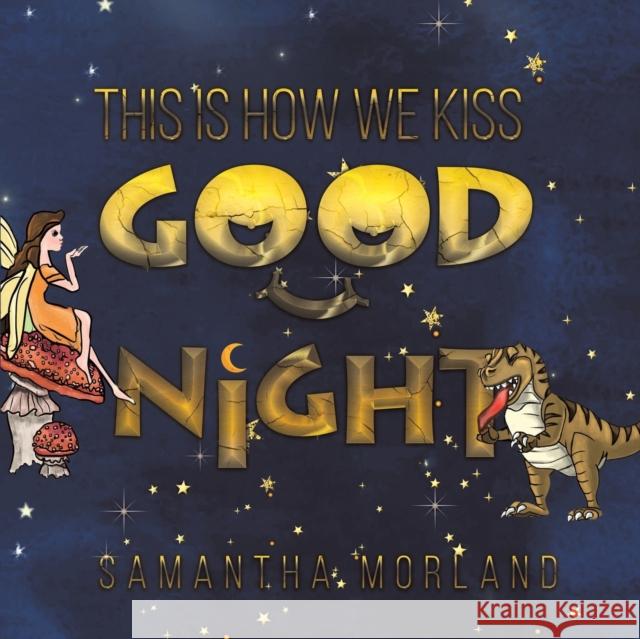 This Is How We Kiss Goodnight Samantha Morland 9781788483612 Austin Macauley Publishers - książka