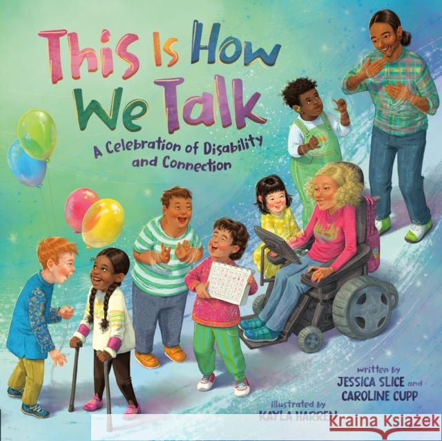 This Is How We Talk: A Celebration of Disability and Connection Caroline Cupp 9780593529935 Dial Books - książka