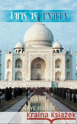 This Is India Kaye Fisher 9781477241387 Authorhouse - książka