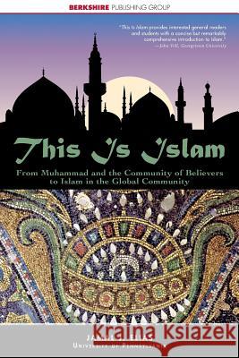 This Is Islam: From Muhammad and the Community of Believers to Islam in the Global Community Jamal J. Elias 9781933782812 Berkshire Publishing Group - książka