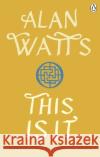 This is It: Essays on Zen and Spiritual Experience Alan W Watts 9781846046889 Ebury Publishing