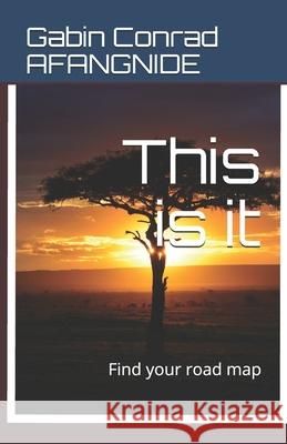 This is it: Find you road map Gabin Conrad Afangnide 9781078208345 Independently Published - książka