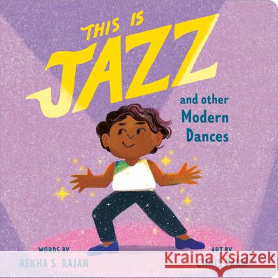 This Is Jazz: And Other Modern Dances Rekha S. Rajan Chris Park 9780593754207 Rise X Penguin Workshop - książka