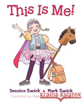 This Is Me! Jessica Swick Mark Swick Madeleine Mae B. Migallos 9780228838180 Tellwell Talent - książka