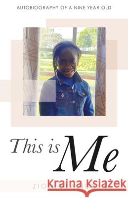 This Is Me: Autobiography of a Nine Year Old Zion Olajide 9781664231412 WestBow Press - książka