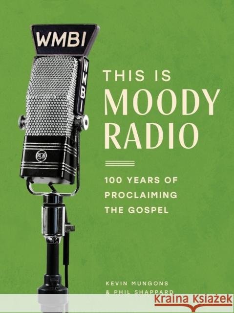 This Is Moody Radio: 100 Years of Proclaiming the Gospel Kevin Mungons 9780802433299 Moody Publishers - książka