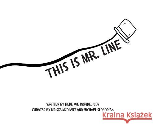 This is Mr. Line Krista McDivitt Michael Slobodian 9781989574003 Here We Inspire. Creative Publishing - książka