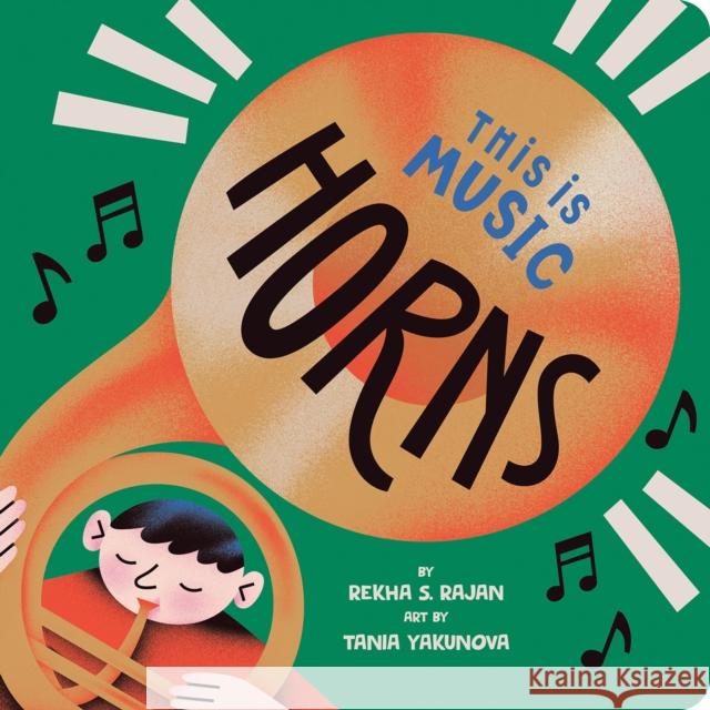 This Is Music: Horns Rekha S. Rajan Tania Yakunova 9780593387023 Rise X Penguin Workshop - książka